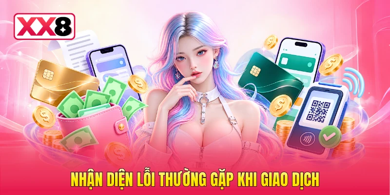 Nhận diện lỗi thường gặp khi giao dịch