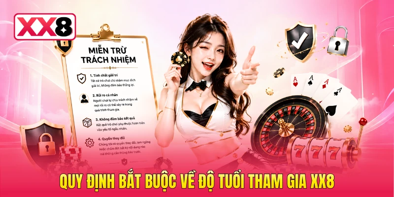 Quy định bắt buộc về độ tuổi tham gia XX8